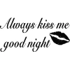 C0011 Always kiss me good night