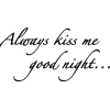 C0012 Always kiss me good night