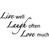 C0661 Live well Laugh often Love much