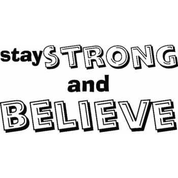 C0421 Stay strong and believe